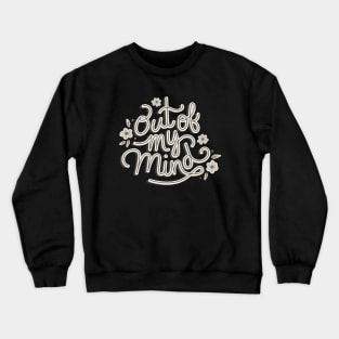 Out of My Mind Crewneck Sweatshirt